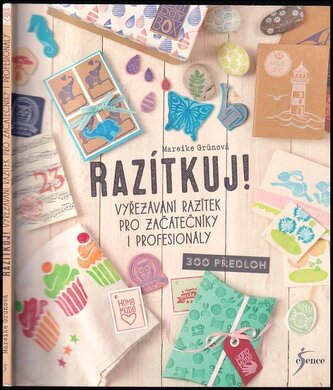 Razítkuj! : vyřezávání razítek pro začátečníky i profesionály : 300 předloh (Mareike Grün, 2017)
