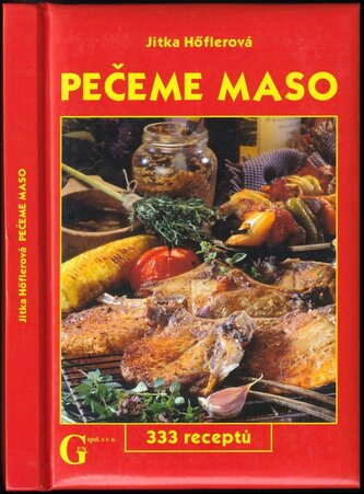 Pečeme maso : 333 receptů (Jitka Höflerová, 2005)