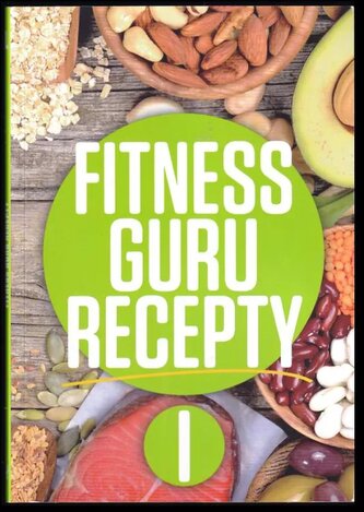Fitness guru recepty I : I (Dominika Strašiftáková, 2016)