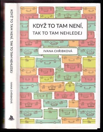 Když to tam není, tak to tam nehledej (Ivana Chřibková, 2017)