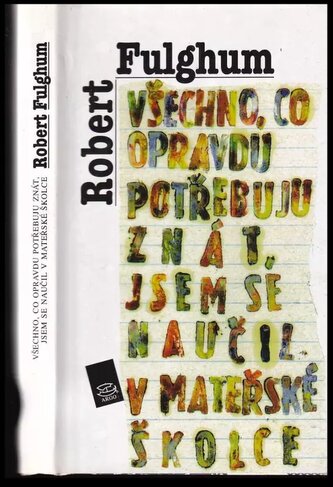 Všechno, co opravdu potřebuju znát, jsem se naučil v mateřské školce : neobyčejné přemýšlení o obyčejných věcech - 1. díl (Rober