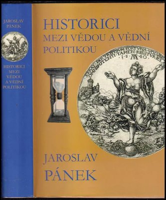 Historici mezi vědou a vědní politikou : Historians between science and science policy (Jaroslav Pánek, 2016)