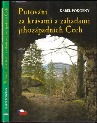 Putování za krásami a záhadami jihozápadních Čech (Karel Pokorný, 2008)