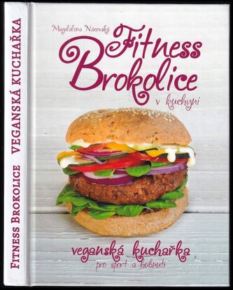 Fitness brokolice v kuchyni : veganská kuchařka pro sport a hubnutí (Magdalena Nácovská, 2017)