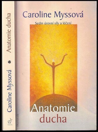 Anatomie ducha : sedm úrovní síly a léčení (Caroline Myss, 2017)