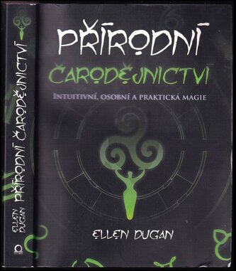 Přírodní čarodějnictví : intuitivní, osobní a praktická magie (Ellen Dugan, 2017)
