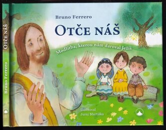 Otče náš : modlitba, kterou nám daroval Ježíš (Bruno Ferrero, 2017)