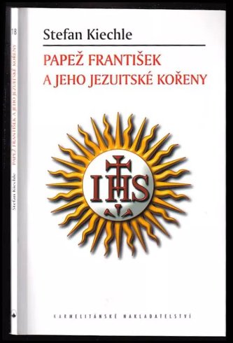 Papež František a jeho jezuitské kořeny (Stefan Kiechle, 2017)