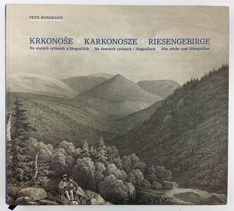 Krkonoše na starých rytinách a litografiích : Karkonosze na dawnych rycinach i litografiach = Riesengebirge - alte Stiche und Li