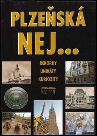 Plzeňská nej-- : rekordy, unikáty, kuriozity (Vlastimil Leška, 2013)