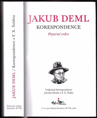 Pozorné srdce : vzájemná korespondence Jakuba Demla a F.X. Šaldy : 1913-1928 (Jakub Deml, 2016)