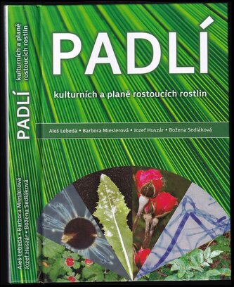 Padlí kulturních a planě rostoucích rostlin : taxonomie, biologie, ekologie a epidemiologie, mechanismy rezistence, šlechtění na