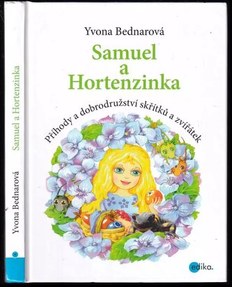 Samuel a Hortenzinka : příhody a dobrodružství skřítků a zvířátek (Yvona Bednarová, 2017)