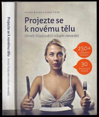Projezte se k novému tělu, (aneb, Hladovění nikam nevede) (Pavel Walek, 2017)