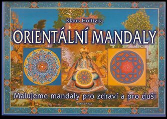 Orientální mandaly : 31 mandal provázených výroky islámských mystiků (Klaus Holitzka, 2003)
