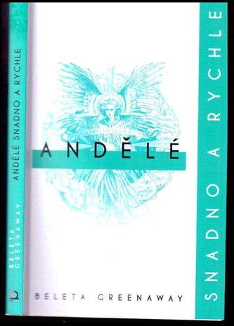 Andělé: snadno a rychle : jediná kniha, kterou budete potřebovat (Beleta Greenaway, 2017)