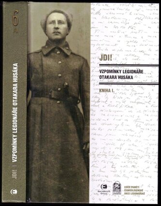 Jdi! : vzpomínky legionáře Otakara Husáka - Kniha I (Otakar Husák, 2017)