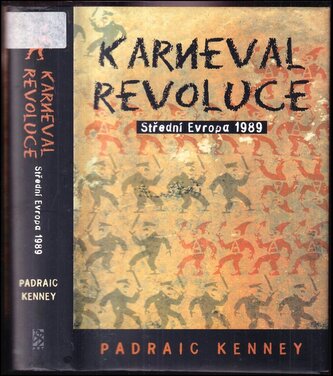 Karneval revoluce : střední Evropa 1989 (Padraic Kenney, 2005)