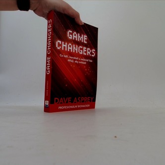 GAME CHANGERS: Co lídři, inovátoři a nezávislí lidé dělají, aby zvítězili