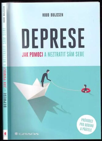 Deprese : jak pomoci a neztratit sám sebe : průvodce pro rodinu a přátele (Huub Buijssen, 2021)