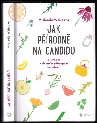 Jak přírodně na candidu : průvodce celostním přístupem ke zdraví (Michaela Weiß, 2021)
