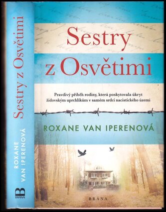 Sestry z Osvětimi : pravdivý příběh rodiny, která poskytovala úkryt židovským uprchlíkům v samém srdci nacistického území (Roxan