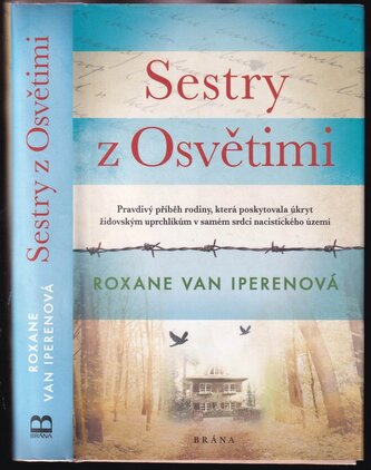 Sestry z Osvětimi : pravdivý příběh rodiny, která poskytovala úkryt židovským uprchlíkům v samém srdci nacistického území (Roxan