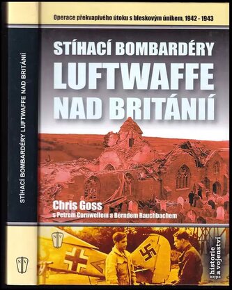 Stíhací bombardéry Luftwaffe nad Británií : operace překvapivého útoku s bleskovým únikem, 1942-1943 (Christoph M Goss, 2006)