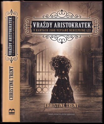 Vraždy aristokratek : v kartách jsou vepsané nebezpečné lži (Christine Trent, 2017)