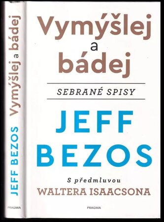 Vymýšlej a bádej : sebrané spisy (Jeffrey Bezos, 2021)