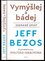 Vymýšlej a bádej : sebrané spisy (Jeffrey Bezos, 2021) Vymýšlej a bádej : sebrané spisy (Jeffrey Bezos, 2021)