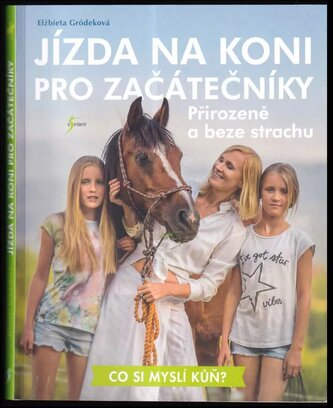 Jízda na koni pro začátečníky : přirozeně a beze strachu (Elżbieta Gródek, 2021)