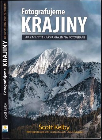 Fotografujeme krajiny : jak zachytit krásu krajin na fotografii (Scott Kelby, 2021)