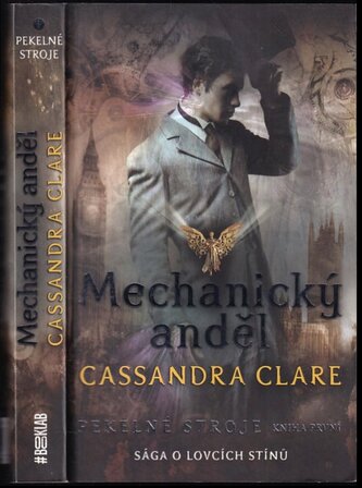 Pekelné stroje : Mechanický anděl - Kniha první (Cassandra Clare, 2021)