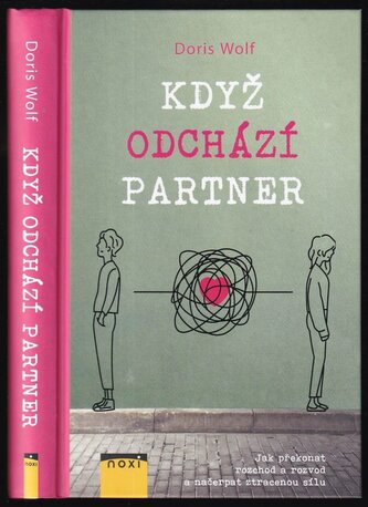 Když odchází partner : jak překonat rozchod a rozvod a načerpat ztracenou sílu (Doris Wolf, 2021)