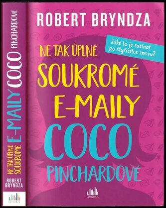 Ne tak úplně soukromé e-maily Coco Pinchardové : jaké to je začínat po čtyřicítce znovu? (Robert Bryndza, 2021)
