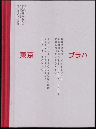 Praha - Tokio : vlivy, paralely, tušení společného : 1920-2020 = Prague - Tokyo : exchanges, parallels, common vision (, 2021)