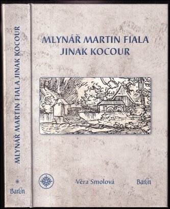 Mlynář Martin Fiala jinak Kocour (Věra Smolová, 2021)