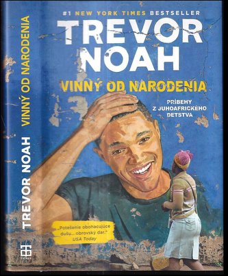 Vinný od narodenia : príbehy z juhoafrického detstva (Trevor Noah, 2021)