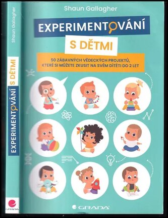 Experimentování s dětmi : 50 zábavných vědeckých projektů, které si můžete zkusit na svém dítěti do 2 let (Shaun Gallagher, 2021