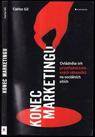 Konec marketingu : ovládněte trh prostřednictvím svých zákazníků na sociálních sítích (Carlos Gil, 2021)