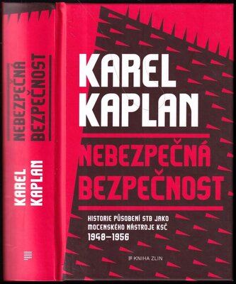 Nebezpečná bezpečnost : historie působení STB jako mocenského nástroje KSČ : 1948-1956 (Karel Kaplan, 2021)