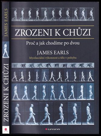 Zrozeni k chůzi : proč a jak chodíme po dvou : myofascinální výkonnost a tělo v pohybu (James Earls, 2021) Zrozeni k chůzi : proč a jak chodíme po dvou : myofascinální výkonnost a tělo v pohybu (James Earls, 2021)