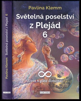 Světelná poselství z Plejád : Život v páté dimenzi - 6 (Pavlína Klemm, 2021)