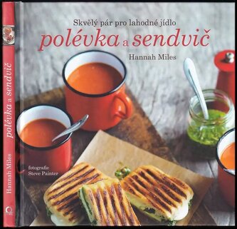 Polévka a sendvič : skvělý pár pro lahodné jídlo (Hannah Miles, 2017)