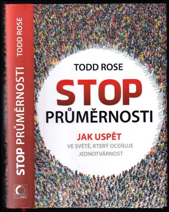 Stop průměrnosti : jak uspět ve světě, který oceňuje jednotvárnost (Todd Rose, 2017)