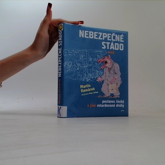 Nebezpečné stádo aneb Poslanec český a jiné retardované druhy Nebezpečné stádo aneb Poslanec český a jiné retardované druhy
