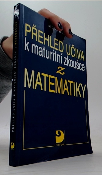Přehled učiva k maturitní zkoušce z matematiky