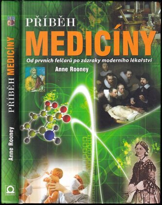Příběh medicíny : od prvních felčarů po zázraky moderního lékařství (Anne Rooney, 2017)