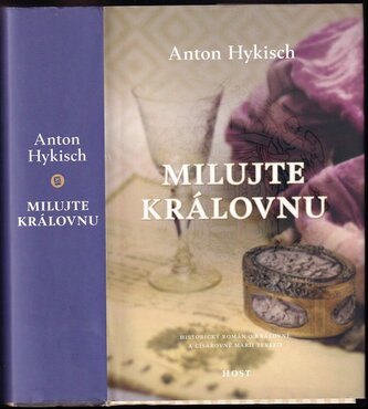 Milujte královnu : [historický román o královně a císařovně Marii Terezii] (Anton Hykisch, 2017)